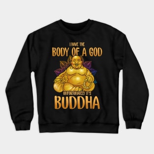 I Have The Body Of A God Unfortunately It's Buddha Crewneck Sweatshirt